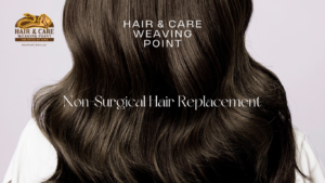 Non-Surgical Hair Replacement